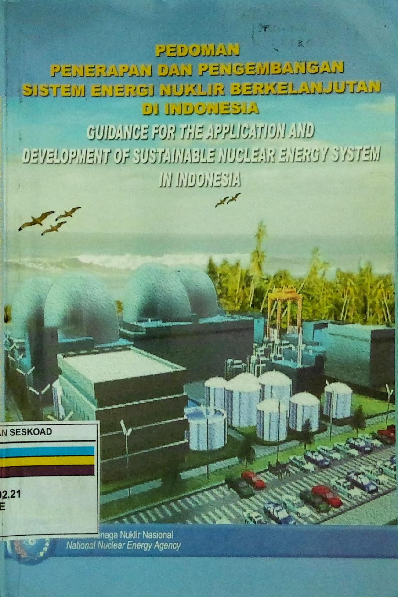 PEDOMAN PENERAPAN DAN PENGEMBANGAN SISTEM ENERGI NUKLIR BERKELANJUTAN DI INDONESIA